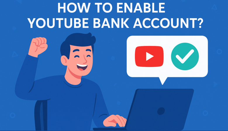 چگونه حساب بانکی یوتیوب را فعال کنیم؟