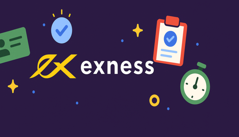 مدارک لازم برای ثبت نام در بروکر Exness |ترفندهای تأیید فوری KYC