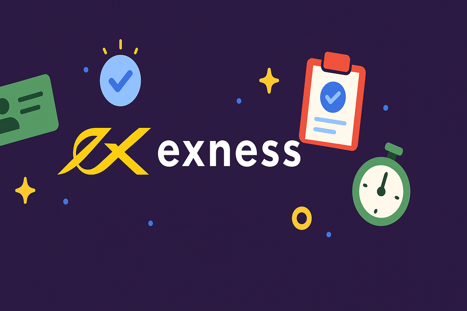 مدارک لازم برای ثبت نام در بروکر Exness |ترفندهای تأیید فوری KYC